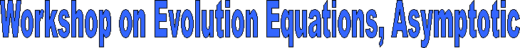 Workshop on Evolution Equations, Asymptotic